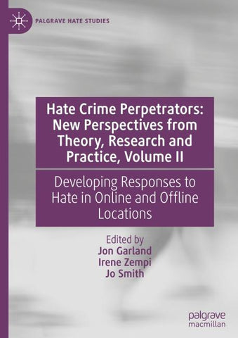 Hate Crime Perpetrators: New Perspectives from Theory, Research and Practice, Volume II