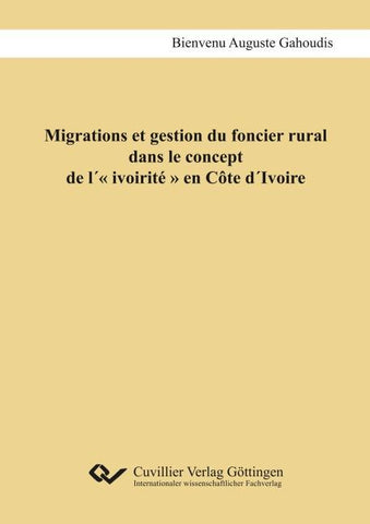 Migrations et gestion du foncier rural dans le concept de l´' ivoirité ' en Côte d´Ivoire