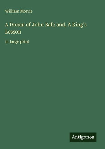 A Dream of John Ball; and, A King's Lesson