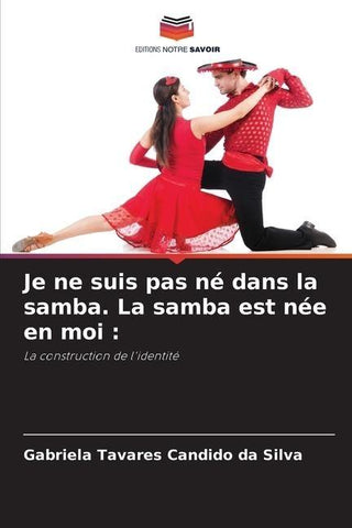 Je ne suis pas né dans la samba. La samba est née en moi :