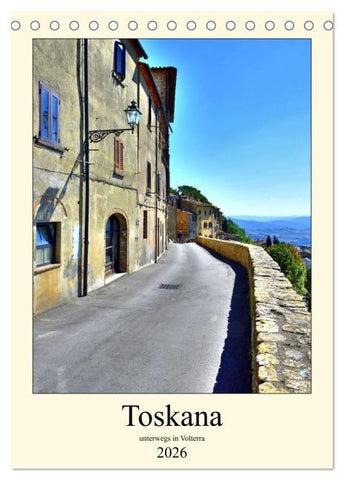Toskana - Unterwegs in Volterra (Tischkalender 2026 DIN A5 hoch), CALVENDO Monatskalender