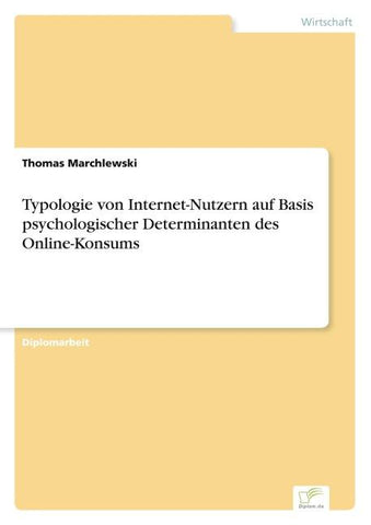 Typologie von Internet-Nutzern auf Basis psychologischer Determinanten des Online-Konsums