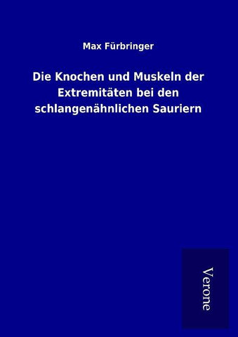 Die Knochen und Muskeln der Extremitäten bei den schlangenähnlichen Sauriern