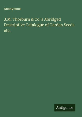 J.M. Thorburn & Co.'s Abridged Descriptive Catalogue of Garden Seeds etc.