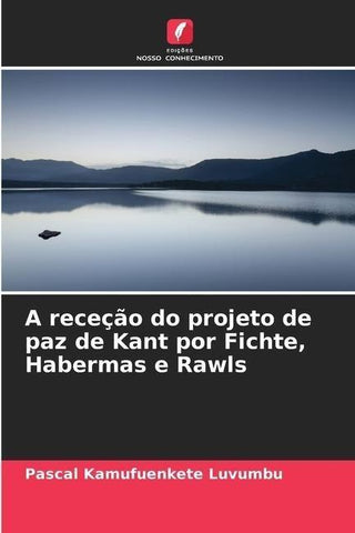 A receção do projeto de paz de Kant por Fichte, Habermas e Rawls