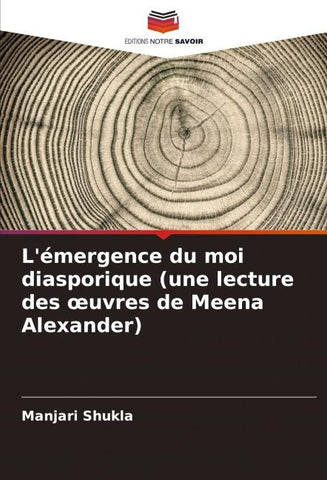 L'émergence du moi diasporique (une lecture des ¿uvres de Meena Alexander)