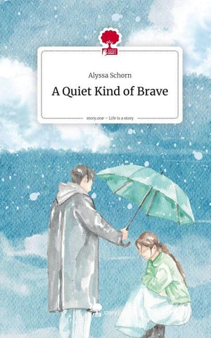 A Quiet Kind of Brave. Life is a Story - story.one