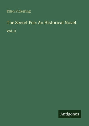 The Secret Foe: An Historical Novel
