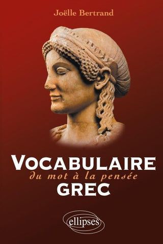 Vocabulaire grec. Du mot à la pensée