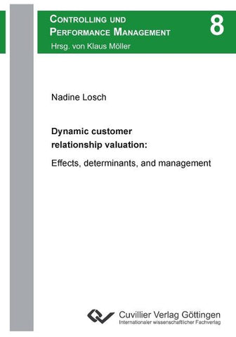Dynamic customer relationship valuation: Effects, determinants, and management