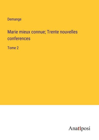 Marie mieux connue; Trente nouvelles conferences