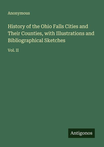 History of the Ohio Falls Cities and Their Counties, with Illustrations and Bibliographical Sketches