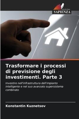 Trasformare i processi di previsione degli investimenti. Parte 3