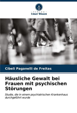 Häusliche Gewalt bei Frauen mit psychischen Störungen