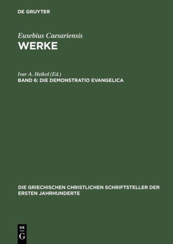 Eusebius Caesariensis: Werke / Die Demonstratio Evangelica