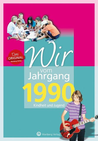 Wir vom Jahrgang 1990 - Kindheit und Jugend