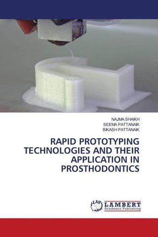 RAPID PROTOTYPING TECHNOLOGIES AND THEIR APPLICATION IN PROSTHODONTICS