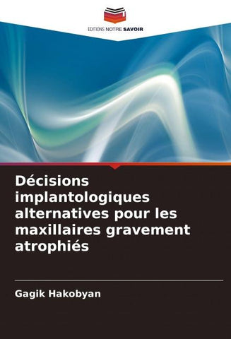 Décisions implantologiques alternatives pour les maxillaires gravement atrophiés