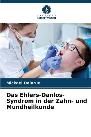 Das Ehlers-Danlos-Syndrom in der Zahn- und Mundheilkunde