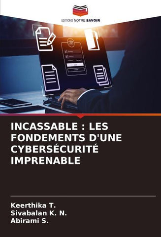 INCASSABLE : LES FONDEMENTS D'UNE CYBERSÉCURITÉ IMPRENABLE
