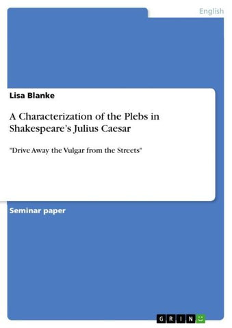 A Characterization of the Plebs in Shakespeare's Julius Caesar