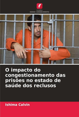 O impacto do congestionamento das prisões no estado de saúde dos reclusos
