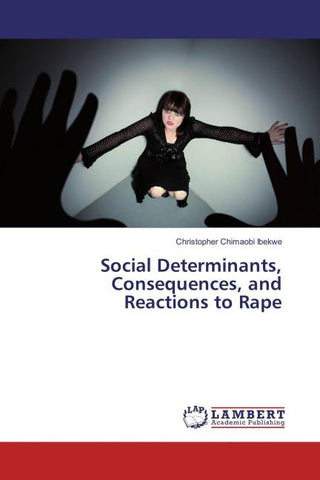Social Determinants, Consequences, and Reactions to Rape