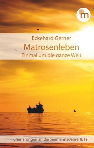 Matrosenleben. Einmal um die ganze Welt