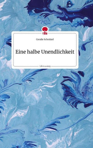 Eine halbe Unendlichkeit. Life is a Story - story.one