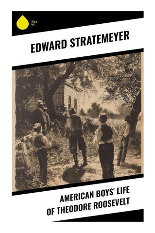 American Boys' Life of Theodore Roosevelt