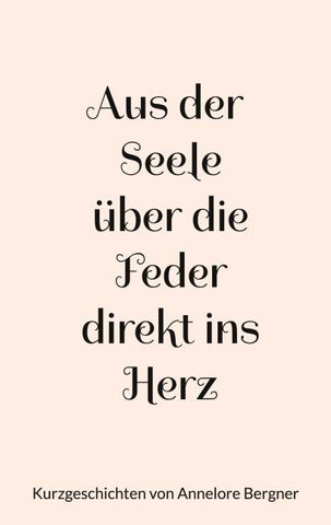 Aus der Seele über die Feder direkt ins Herz
