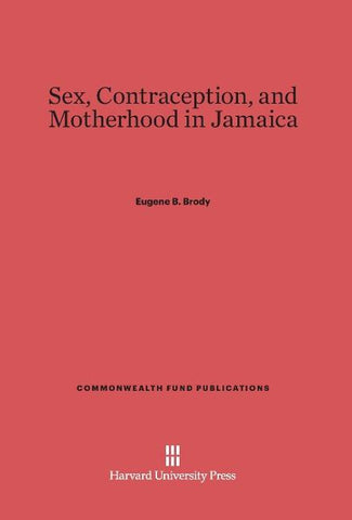 Sex, Contraception, and Motherhood in Jamaica
