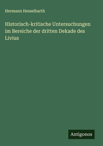 Historisch-kritische Untersuchungen im Bereiche der dritten Dekade des Livius