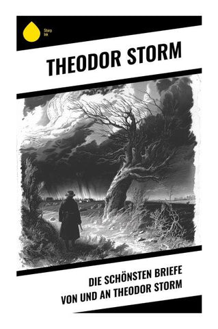 Die schönsten Briefe von und an Theodor Storm