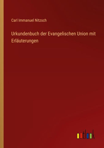 Urkundenbuch der Evangelischen Union mit Erläuterungen