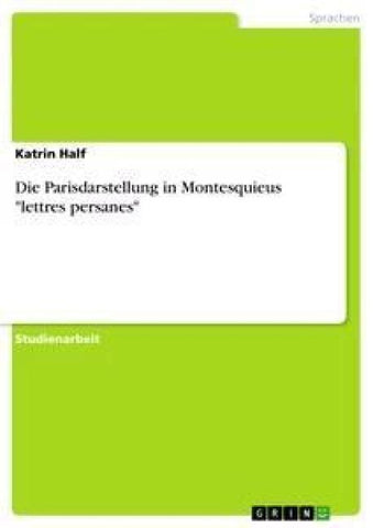 Die Parisdarstellung in Montesquieus "lettres persanes"