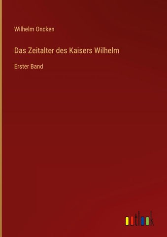 Das Zeitalter des Kaisers Wilhelm