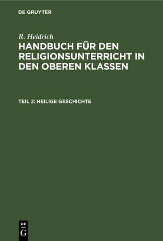 R. Heidrich: Handbuch für den Religionsunterricht in den oberen Klassen / Heilige Geschichte