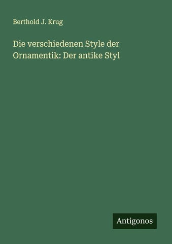 Die verschiedenen Style der Ornamentik: Der antike Styl