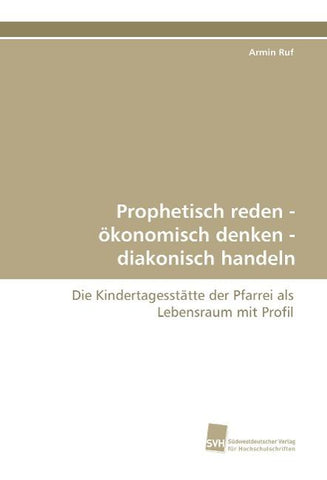 Prophetisch reden - ökonomisch denken - diakonisch handeln