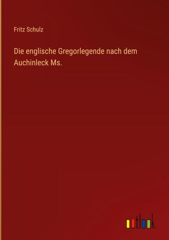 Die englische Gregorlegende nach dem Auchinleck Ms.