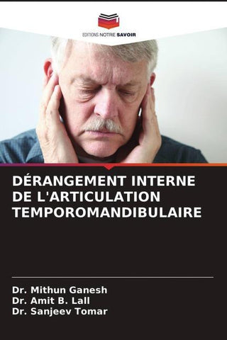 DÉRANGEMENT INTERNE DE L'ARTICULATION TEMPOROMANDIBULAIRE