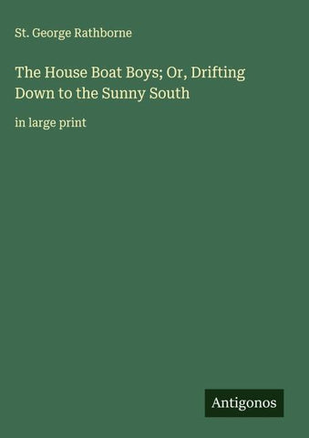 The House Boat Boys; Or, Drifting Down to the Sunny South
