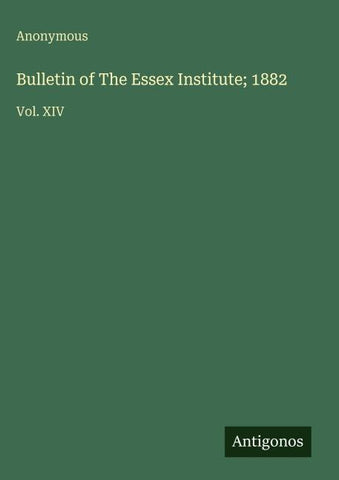 Bulletin of The Essex Institute; 1882
