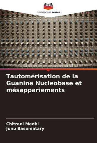 Tautomérisation de la Guanine Nucleobase et mésappariements