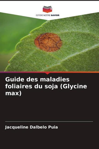 Guide des maladies foliaires du soja (Glycine max)