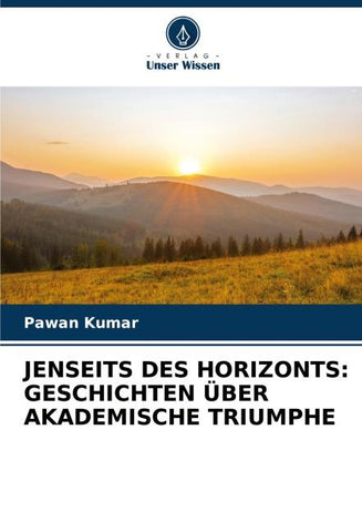JENSEITS DES HORIZONTS: GESCHICHTEN ÜBER AKADEMISCHE TRIUMPHE
