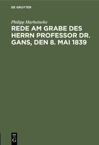 Rede am Grabe des Herrn Professor Dr. Gans, den 8. Mai 1839