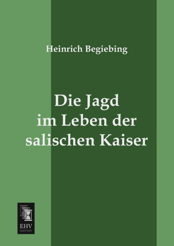 Die Jagd im Leben der salischen Kaiser
