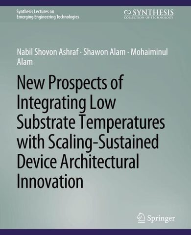 New Prospects of Integrating Low Substrate Temperatures with Scaling-Sustained Device Architectural Innovation
